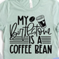 My Birthstone Is A Coffee Bean W/Cup
